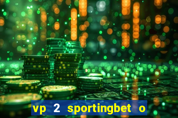 vp 2 sportingbet o que significa